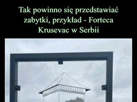 Tak powinno się przedstawiać zabytki, przykład - Forteca Krusevac w Serbii –  DD 4